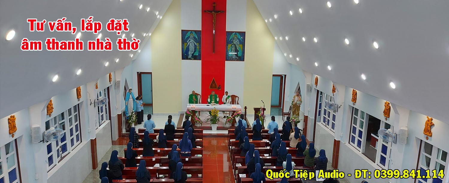 Tư vấn, lắp đặt hệ thống âm thanh nhà thờ